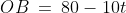 OB \:=\:80-10t